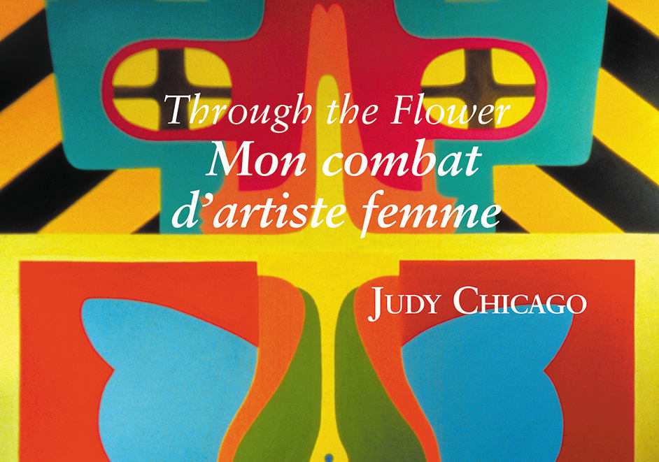 Judy Chicago / Autobiographie « Through the Flower – Mon combat d’artiste femme »
